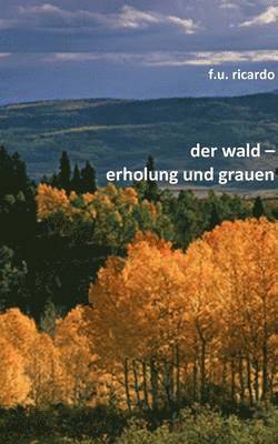 F U Ricardo, F. U. Ricardo, F.U Ricardo, F. U Ricardo - Wald - Erholung und Grauen, Häftad