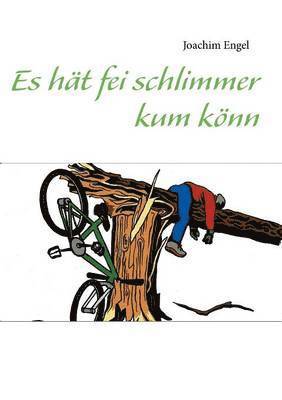 Joachim Engel - Es hät fei schlimmer kum könn, Häftad
