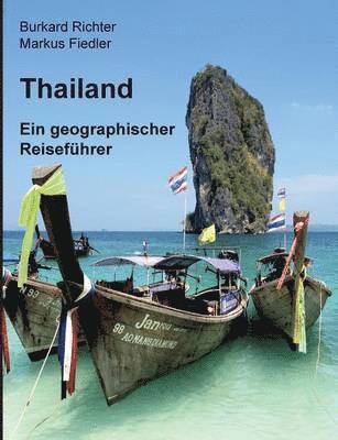 Burkard Richter, Markus Fiedler - Thailand - Ein geographischer Reiseführer, Häftad
