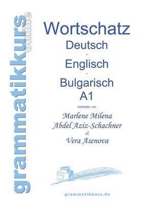Wörterbuch Deutsch - Englisch - Bulgarisch A1