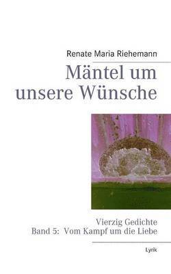 Renate Maria Riehemann - Mäntel um unsere Wünsche, Häftad