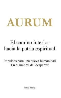 AURUM - El camino interior hacia la patria espiritual