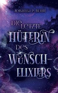 bokomslag letzte Hüterin des Wunschelixiers