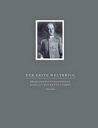 bokomslag Der Erste Weltkrieg. Kriegstagebuch des Generals Nikolaus Ritter von Endres