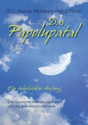 P C Nunes Monteiro, J Roos, P. C. Nunes Monteiro, J. Roos, P.C. Nunes Monteiro - Papolupatal. Ein federleichter Anfang, Häftad