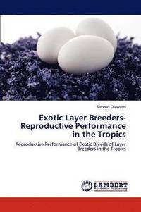bokomslag Exotic Layer Breeders- Reproductive Performance in the Tropics