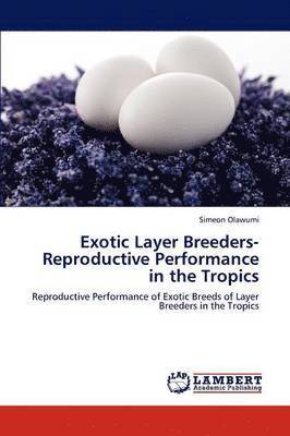 Exotic Layer Breeders- Reproductive Performance in the Tropics 1