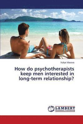 How do psychotherapists keep men interested in long-term relationship? 1