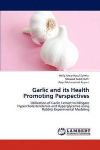 bokomslag Garlic and its Health Promoting Perspectives
