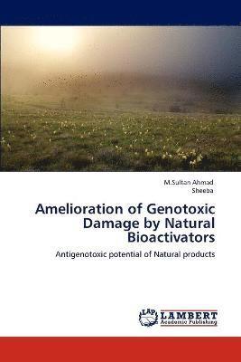 Amelioration of Genotoxic Damage by Natural Bioactivators 1