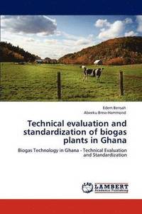 bokomslag Technical evaluation and standardization of biogas plants in Ghana