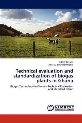 bokomslag Technical evaluation and standardization of biogas plants in Ghana