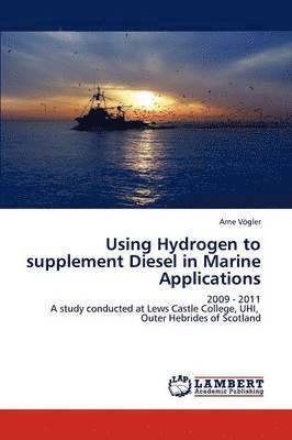 Using Hydrogen to Supplement Diesel in Marine Applications 1
