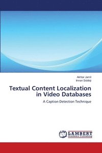 bokomslag Textual Content Localization in Video Databases