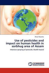 bokomslag Use of Pesticides and Impact on Human Health in Sorbhug Area of Assam
