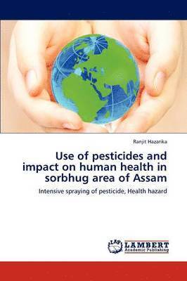 bokomslag Use of Pesticides and Impact on Human Health in Sorbhug Area of Assam