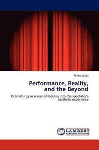 bokomslag Performance, Reality, and the Beyond