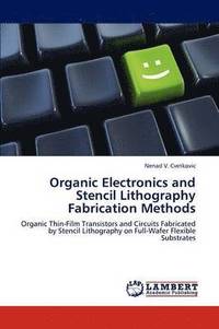 bokomslag Organic Electronics and Stencil Lithography Fabrication Methods