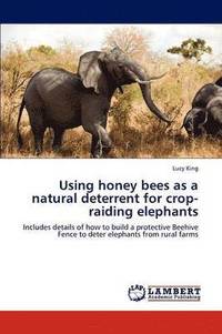 bokomslag Using Honey Bees as a Natural Deterrent for Crop-Raiding Elephants