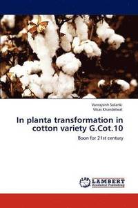 bokomslag In Planta Transformation in Cotton Variety G.Cot.10