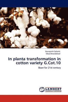 In Planta Transformation in Cotton Variety G.Cot.10 1