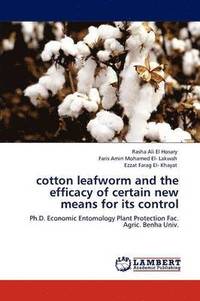 bokomslag cotton leafworm and the efficacy of certain new means for its control