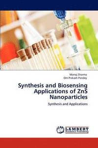 bokomslag Synthesis and Biosensing Applications of ZnS Nanoparticles