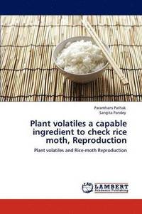 bokomslag Plant Volatiles a Capable Ingredient to Check Rice Moth, Reproduction