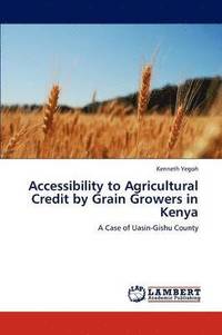 bokomslag Accessibility to Agricultural Credit by Grain Growers in Kenya