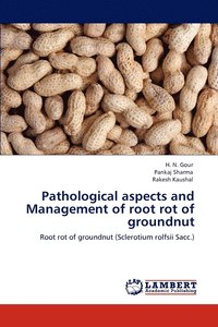 bokomslag Pathological Aspects and Management of Root Rot of Groundnut