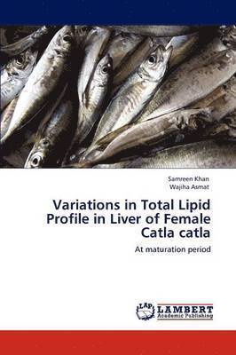 Variations in Total Lipid Profile in Liver of Female Catla Catla 1