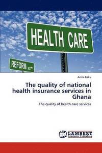 bokomslag The quality of national health insurance services in Ghana