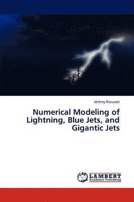 bokomslag Numerical Modeling of Lightning, Blue Jets, and Gigantic Jets