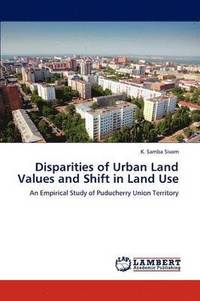 bokomslag Disparities of Urban Land Values and Shift in Land Use