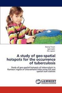 bokomslag A study of geo-spatial hotspots for the occurrence of tuberculosis