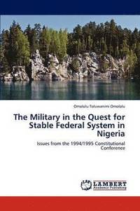 bokomslag The Military in the Quest for Stable Federal System in Nigeria