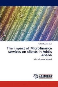 bokomslag The impact of Microfinance services on clients in Addis Ababa