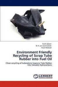 bokomslag Environment Friendly Recycling of Scrap Tube Rubber into Fuel Oil
