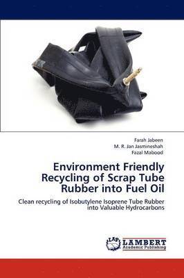 Environment Friendly Recycling of Scrap Tube Rubber into Fuel Oil 1
