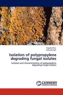 bokomslag Isolation of polypropylene degrading fungal isolates