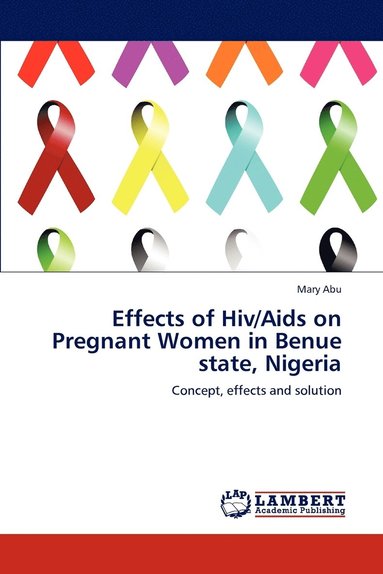 bokomslag Effects of Hiv/Aids on Pregnant Women in Benue state, Nigeria
