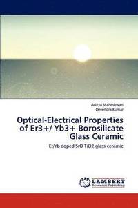 bokomslag Optical-Electrical Properties of Er3+/ Yb3+ Borosilicate Glass Ceramic