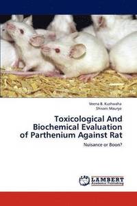 bokomslag Toxicological And Biochemical Evaluation of Parthenium Against Rat