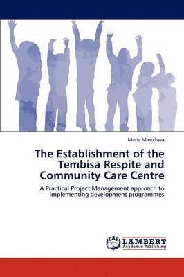 The Establishment of the Tembisa Respite and Community Care Centre 1