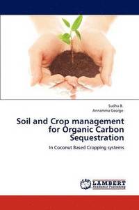 bokomslag Soil and Crop management for Organic Carbon Sequestration