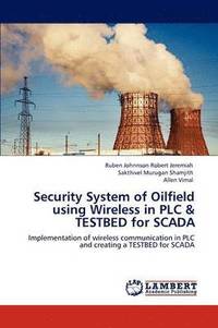 bokomslag Security System of Oilfield using Wireless in PLC & TESTBED for SCADA