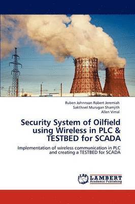 Security System of Oilfield using Wireless in PLC & TESTBED for SCADA 1