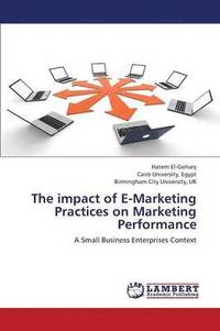 bokomslag The impact of E-Marketing Practices on Marketing Performance