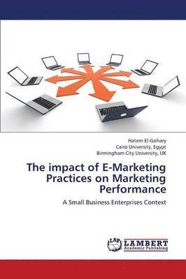 The impact of E-Marketing Practices on Marketing Performance 1