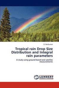 bokomslag Tropical rain Drop Size Distribution and Integral rain parameters